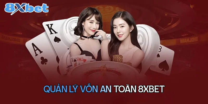 Quản lý vốn an toàn 8XBet