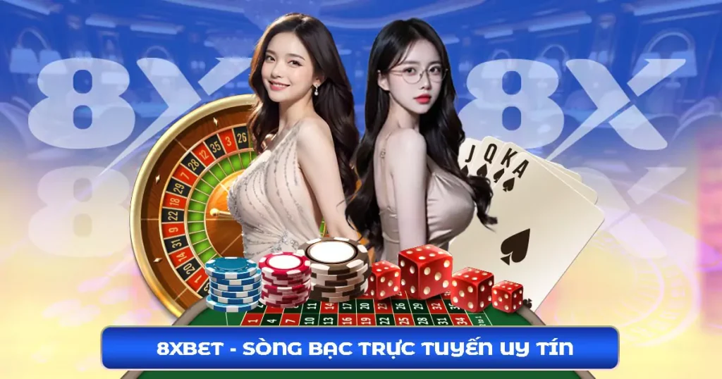 8XBET - SÒNG BẠC TrỰc Tuyến uY tín