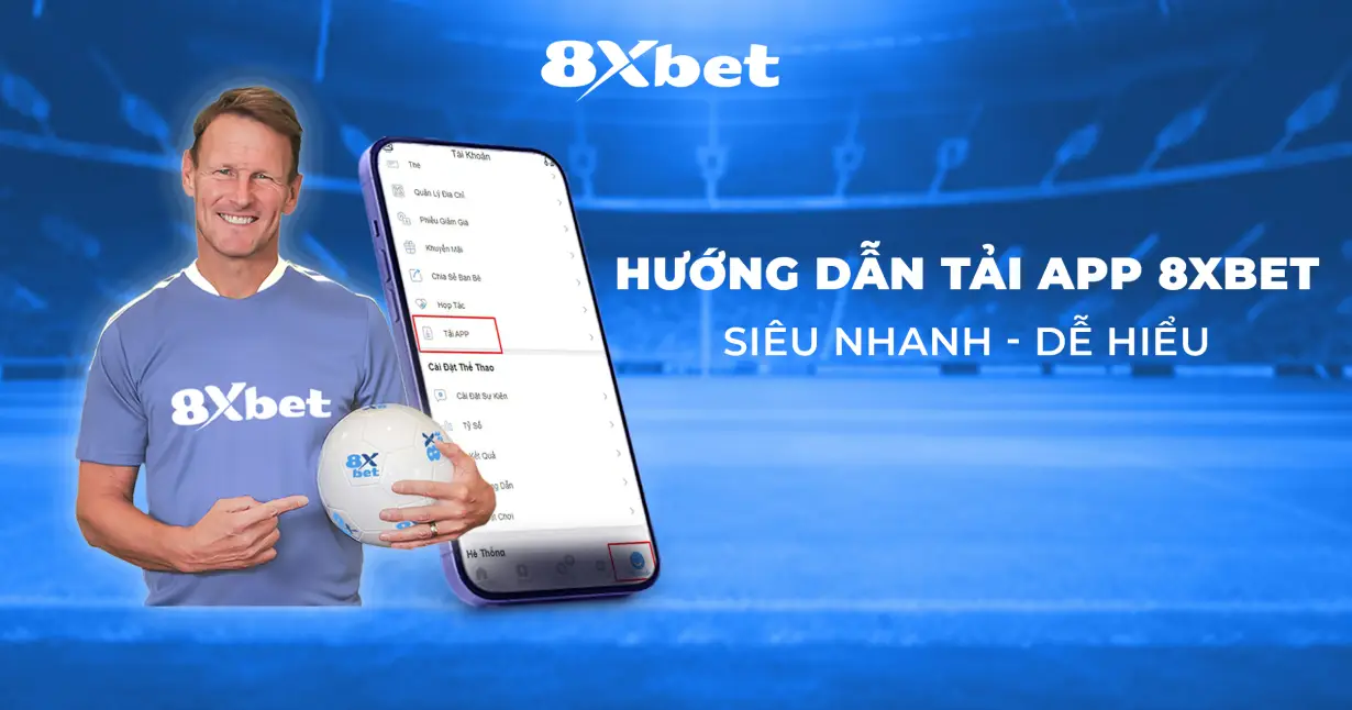 Hướng Dẫn Tải App 8Xbet Về Điện Thoại Dễ Hiểu